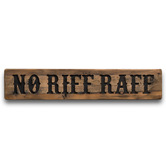 No Riff Raff Rustic Wooden Message Plaque